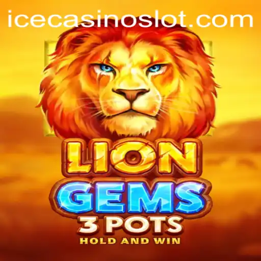 LionGems3pots: Unveiling the Roaring Adventure at ICECasino